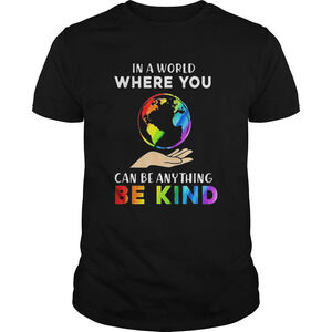 Lgbt Earth In A World Where You Can Be Anything Be Kind Shirt